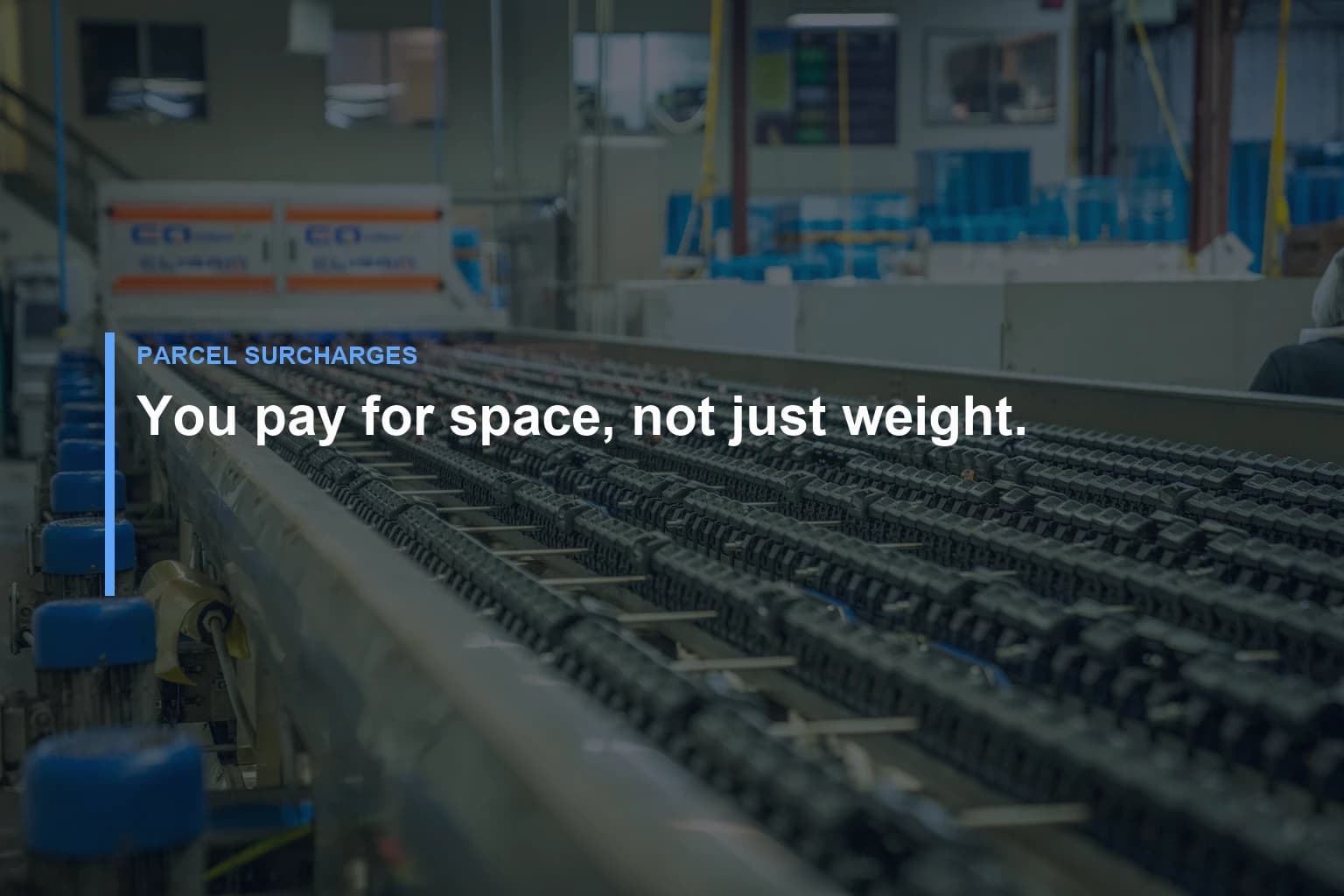 You pay for space, not just weight. — Parcel Surcharges