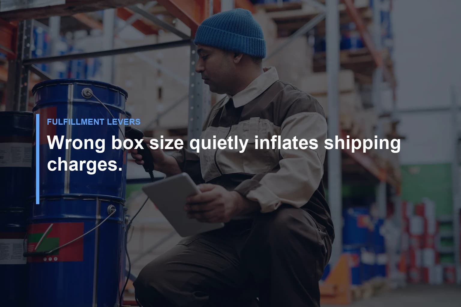 Wrong box size quietly inflates shipping charges. — Fulfillment Levers