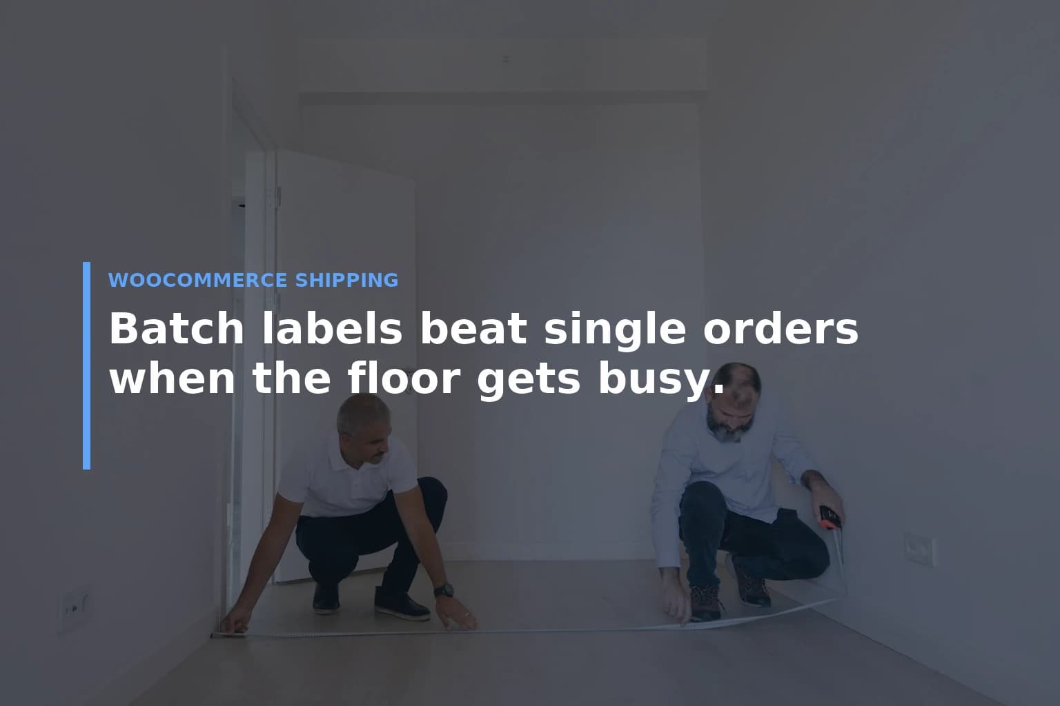 Batch labels beat single orders when the floor gets busy. — WooCommerce Shipping